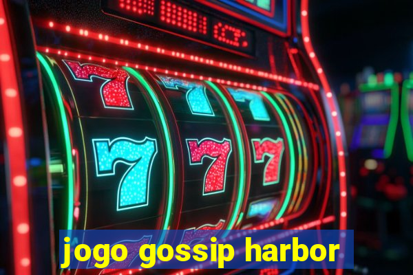 jogo gossip harbor